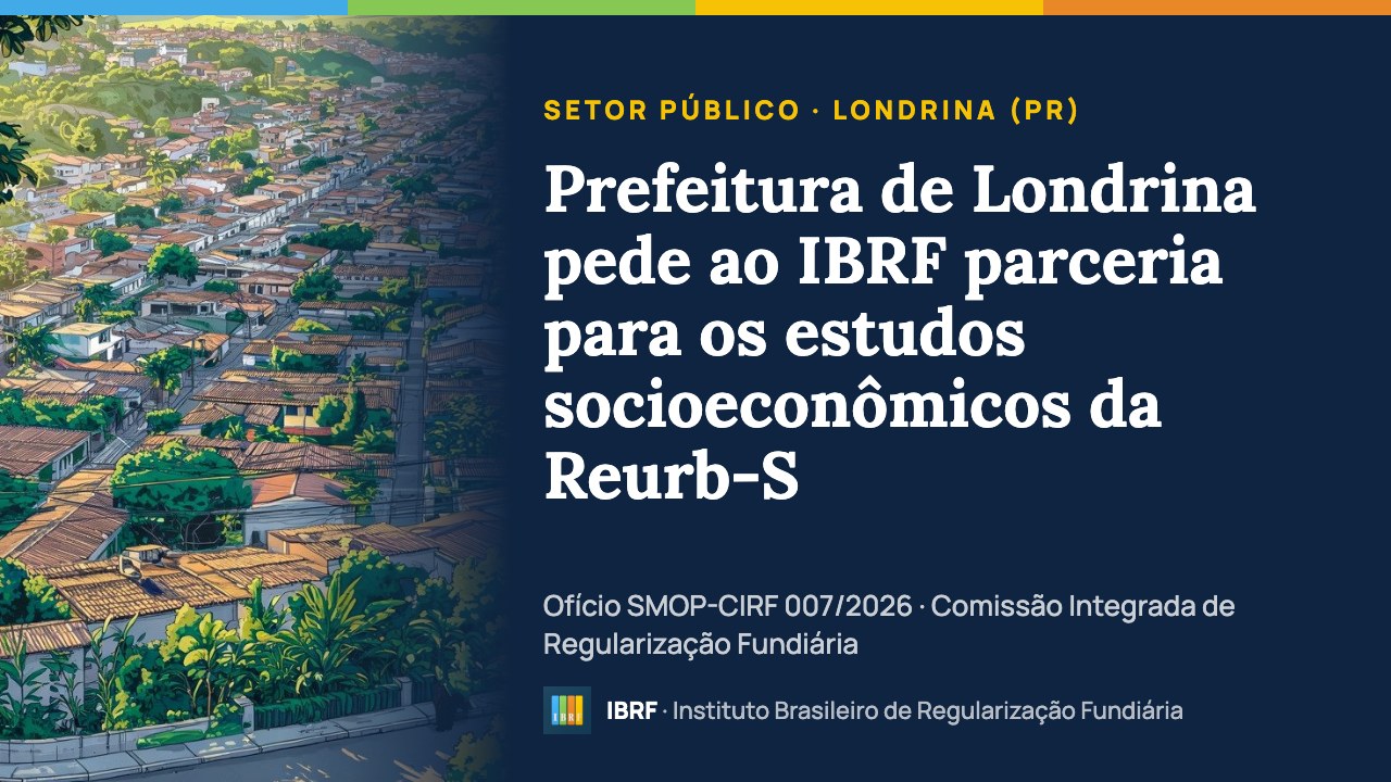 Prefeitura de Londrina pede ao IBRF parceria para os estudos socioeconômicos da Reurb-S